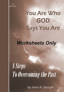 You Are Who GOD Says You Are (Worksheets Only): 8 Steps to Overcoming the Past